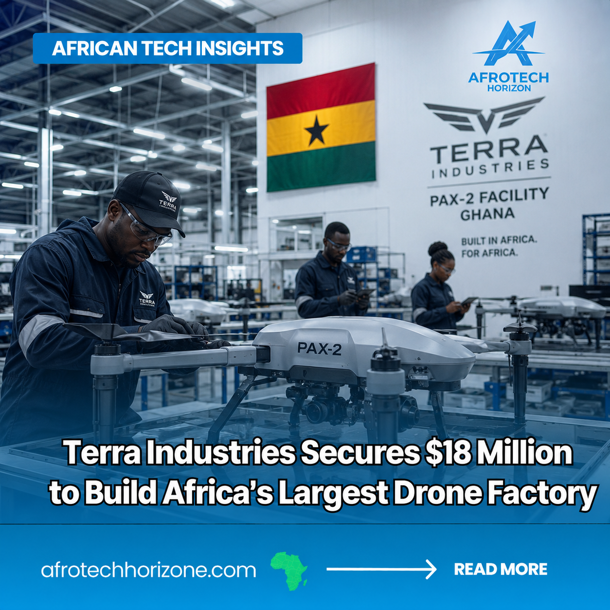 African engineers assembling autonomous drones inside Terra Industries’ Pax-2 manufacturing facility in Ghana, highlighting the company’s $18 million funding expansion and push to